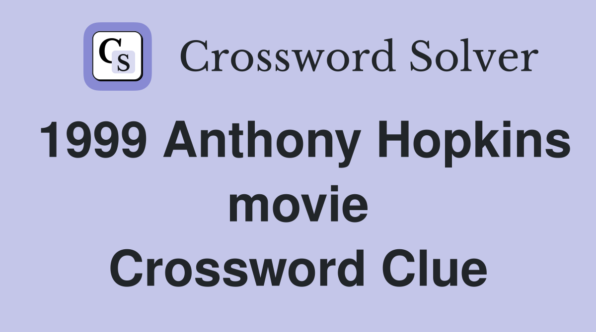 1999 Anthony Hopkins movie Crossword Clue