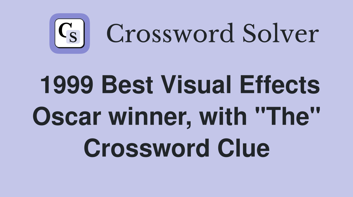 1999 Best Visual Effects Oscar winner, with "The" Crossword Clue
