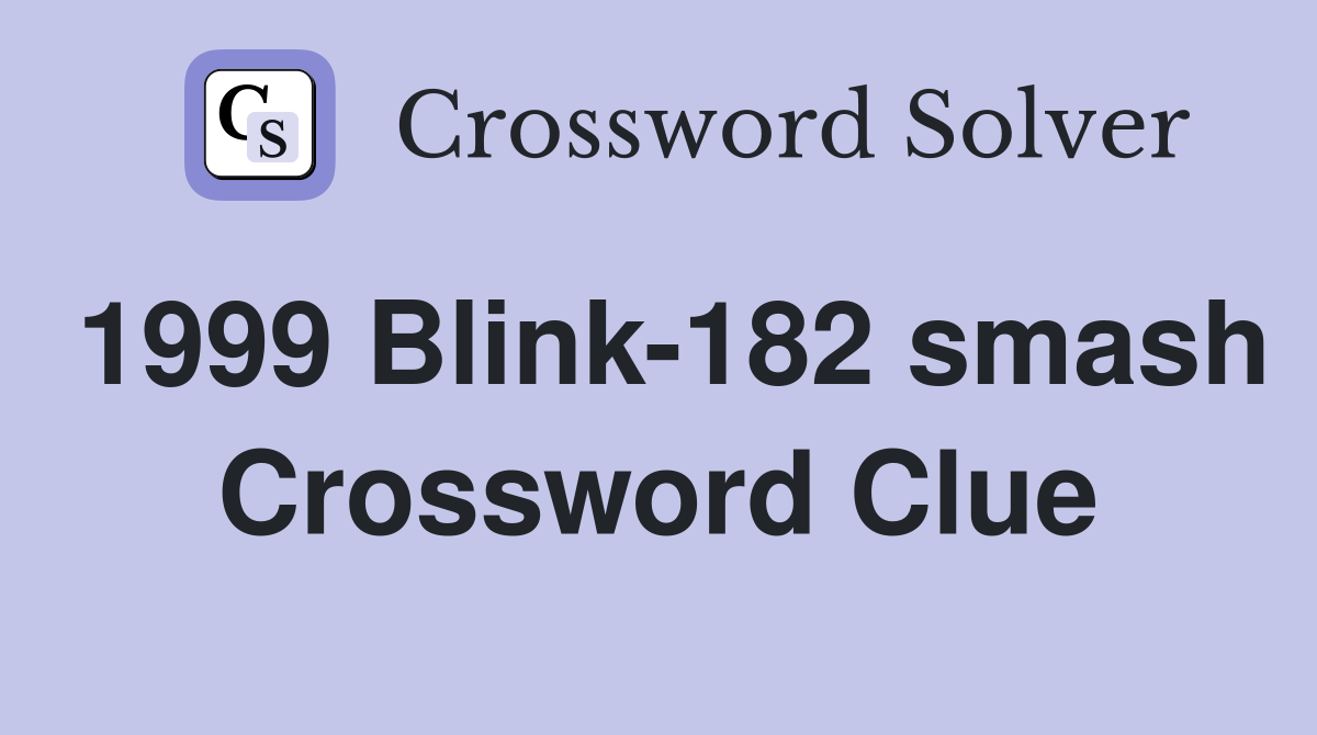 1999 Blink-182 smash Crossword Clue