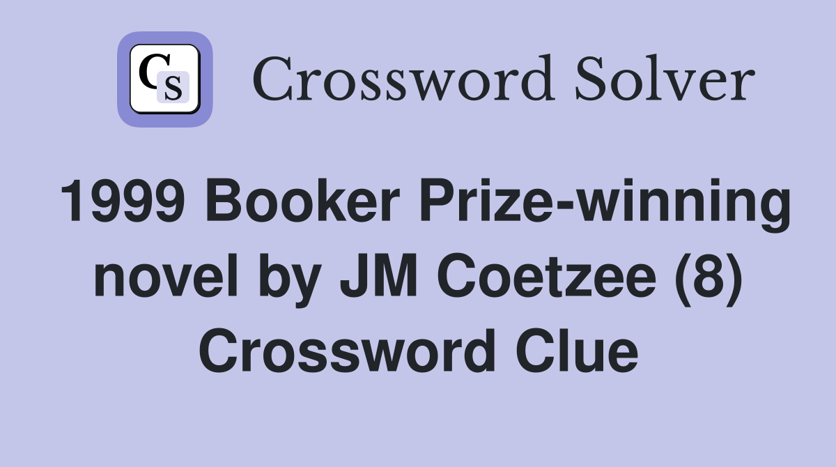 1999 Booker Prize-winning novel by JM Coetzee (8) Crossword Clue
