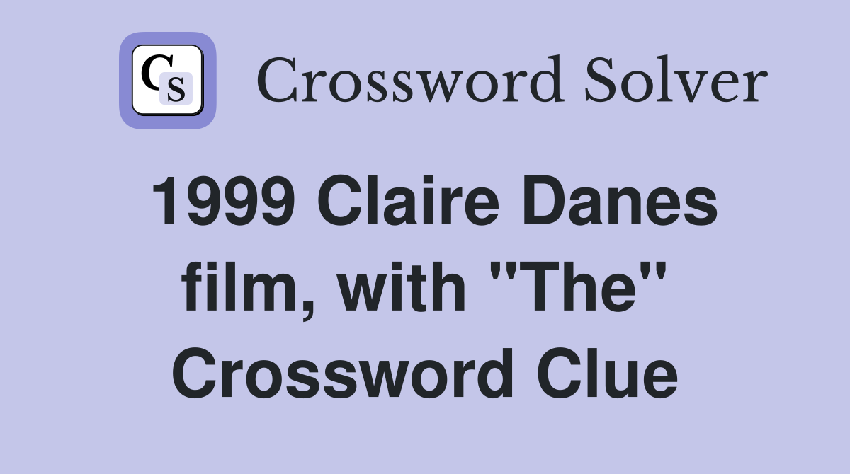 1999 Claire Danes film, with "The" Crossword Clue