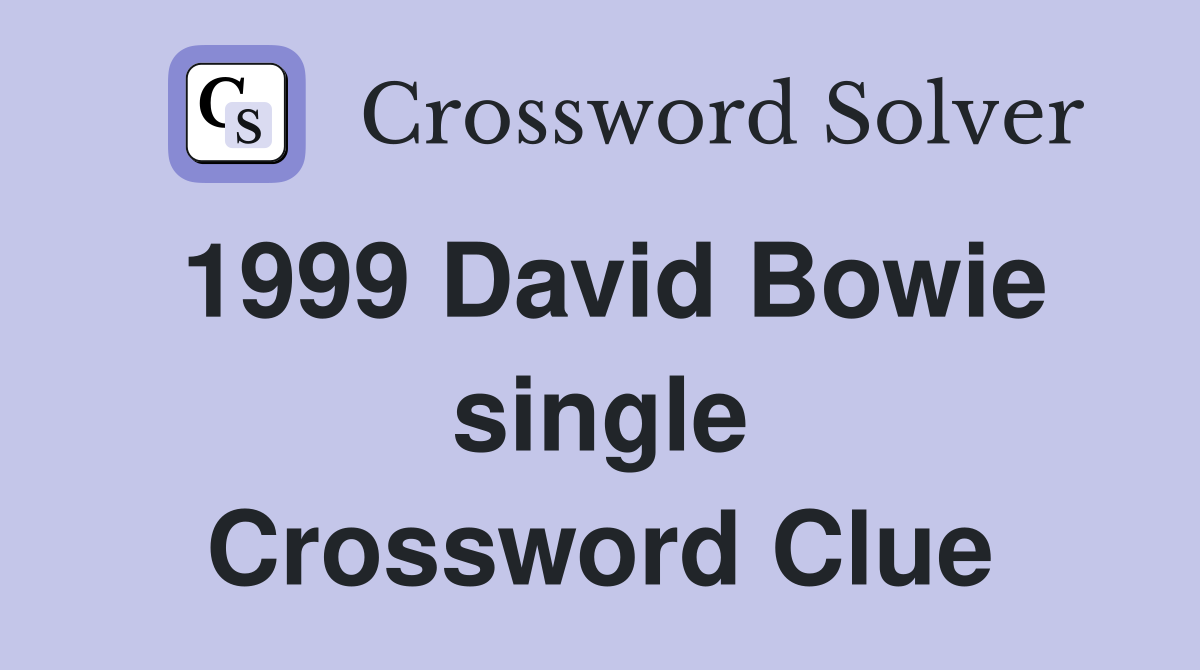 1999 David Bowie single Crossword Clue
