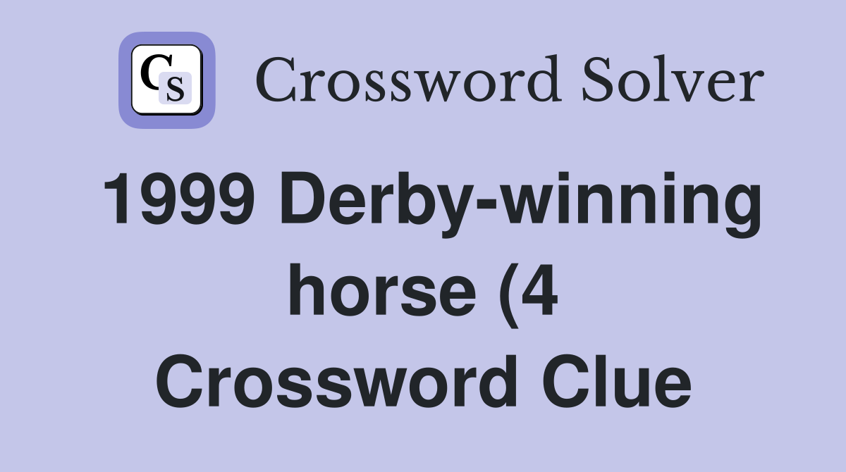 1999 Derby winning horse (4) Crossword Clue Answers Crossword Solver 1999 Derby winning horse (4) Crossword Clue Answers Crossword Solver
