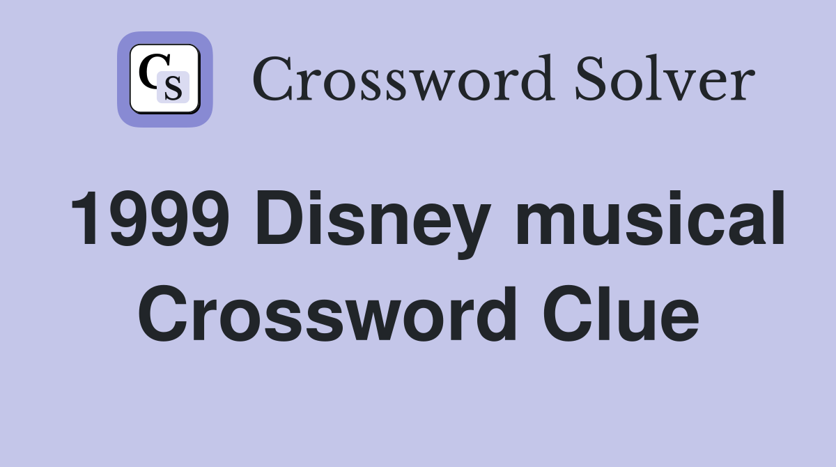 1999 Disney musical Crossword Clue