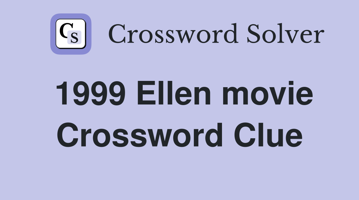 1999 Ellen movie Crossword Clue