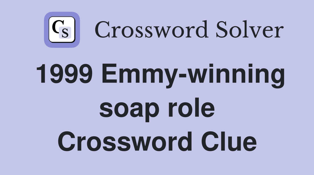 1999 Emmy-winning soap role Crossword Clue