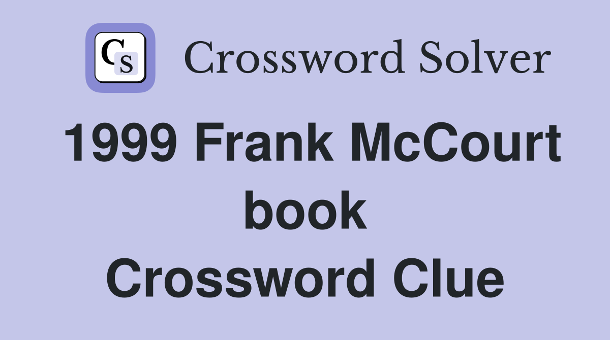 1999 Frank McCourt book Crossword Clue