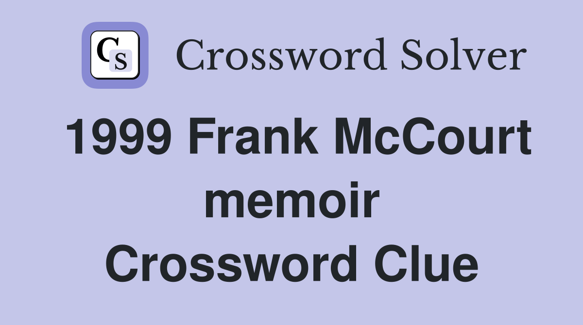 1999 Frank McCourt memoir Crossword Clue