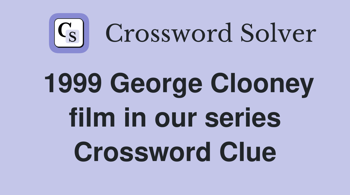 1999 George Clooney film in our series Crossword Clue