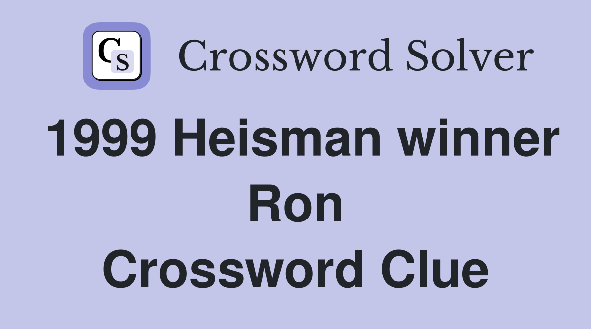 1999 Heisman winner Ron Crossword Clue