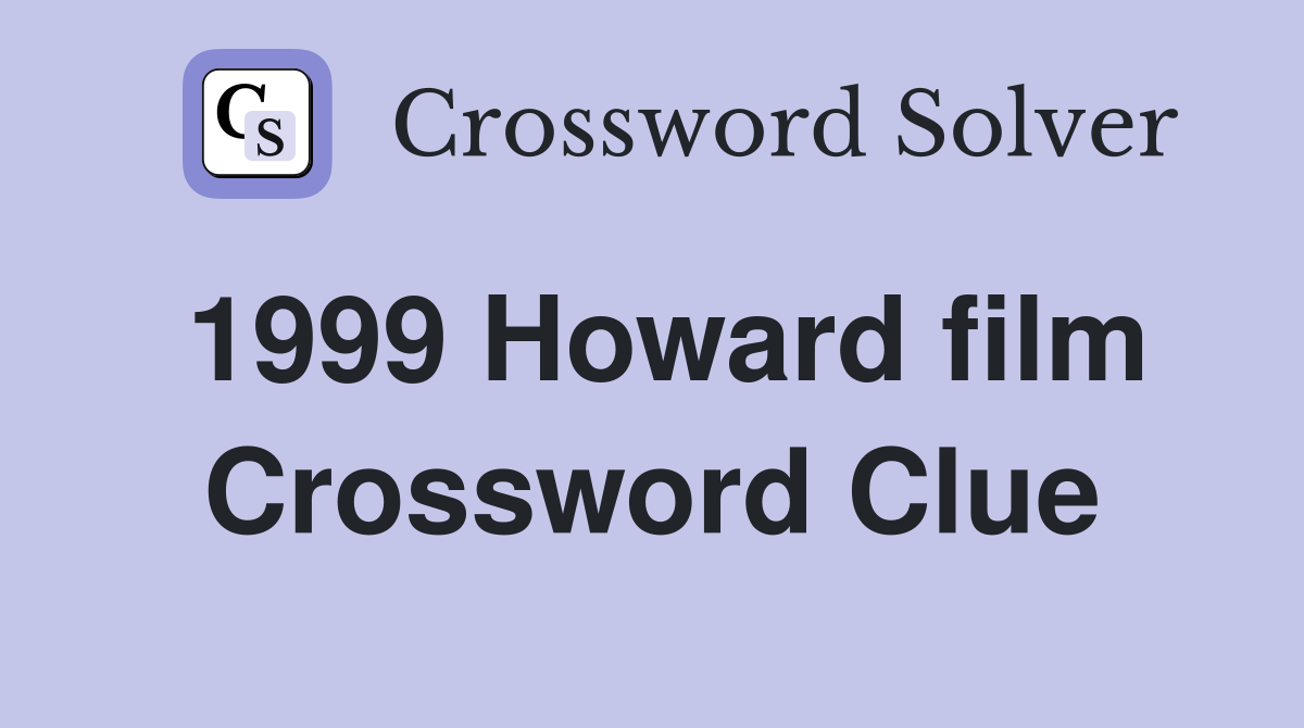 1999 Howard film Crossword Clue