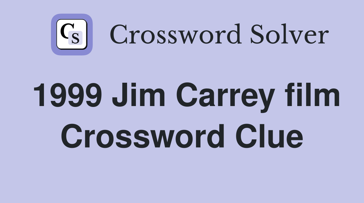 1999 Jim Carrey film Crossword Clue
