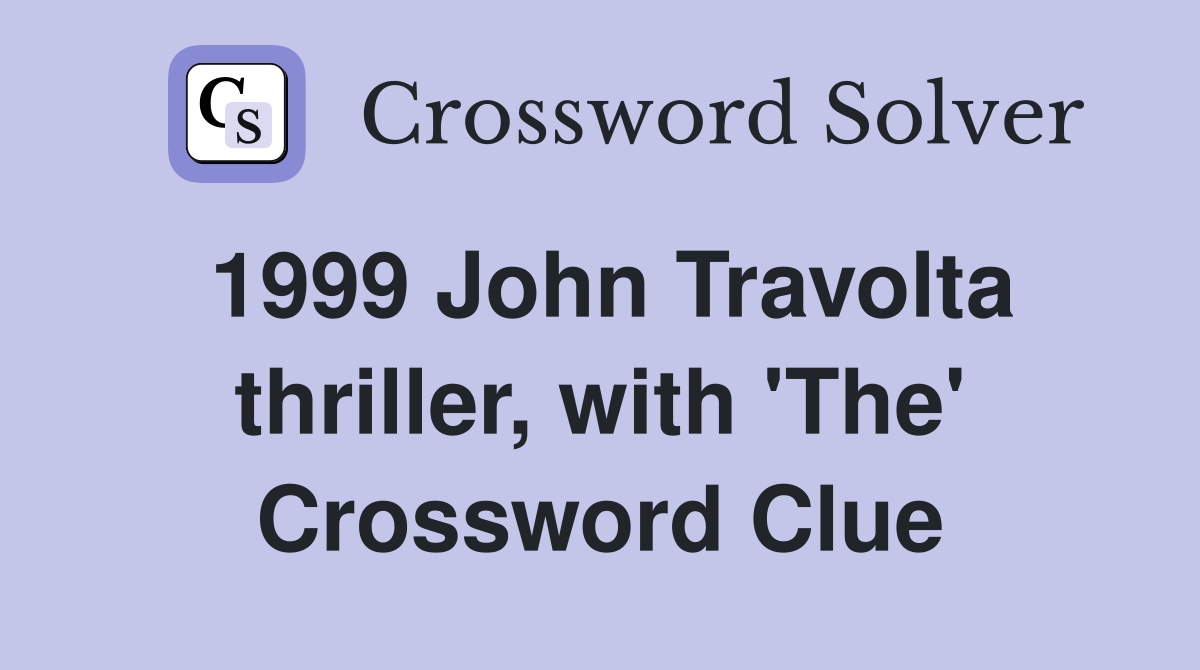 1999 John Travolta thriller, with 'The' Crossword Clue