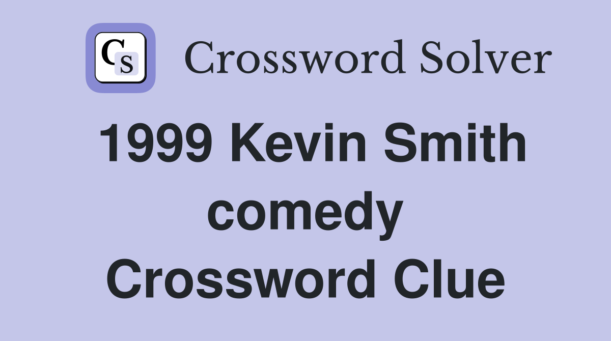 1999 Kevin Smith comedy Crossword Clue