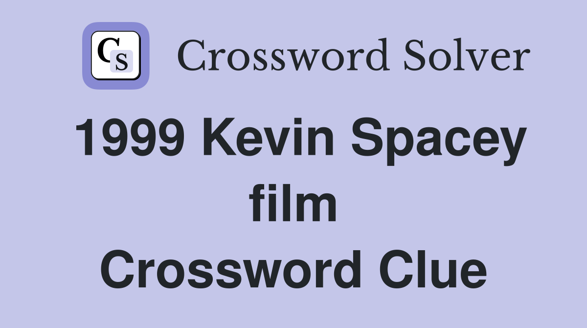 1999 Kevin Spacey film Crossword Clue