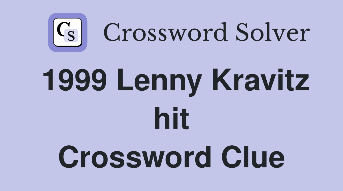 1999 Lenny Kravitz hit Crossword Clue