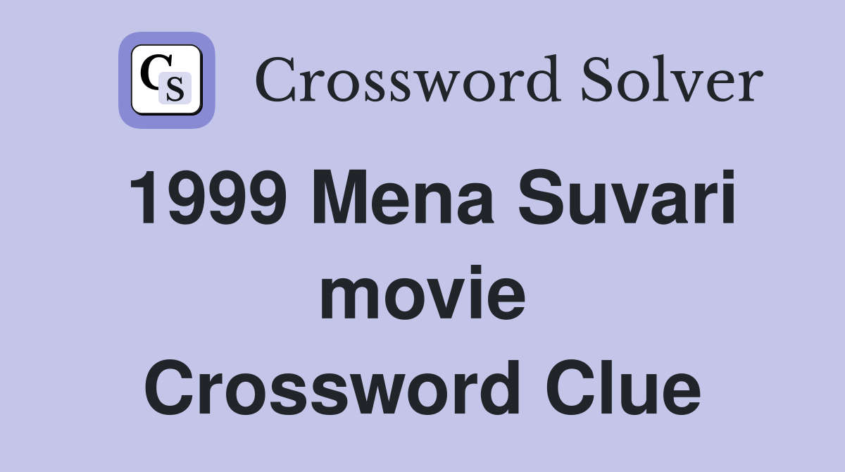 1999 Mena Suvari movie Crossword Clue
