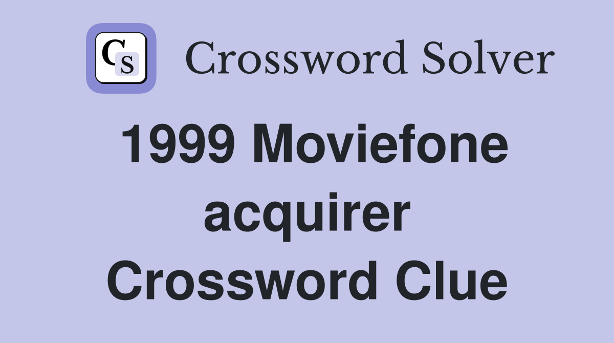 1999 Moviefone acquirer Crossword Clue