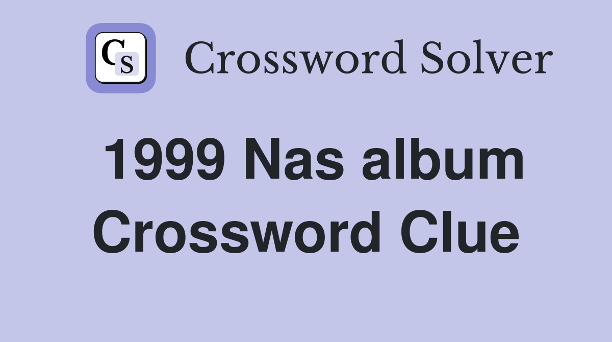 1999 Nas album Crossword Clue