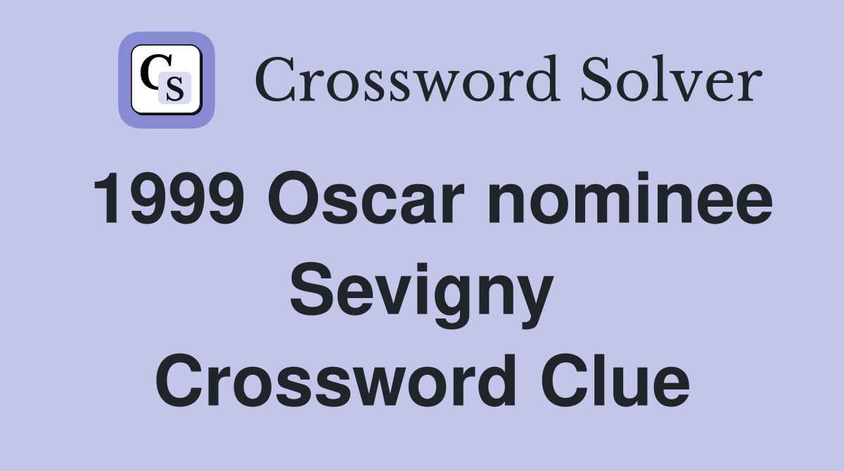1999 Oscar nominee Sevigny Crossword Clue