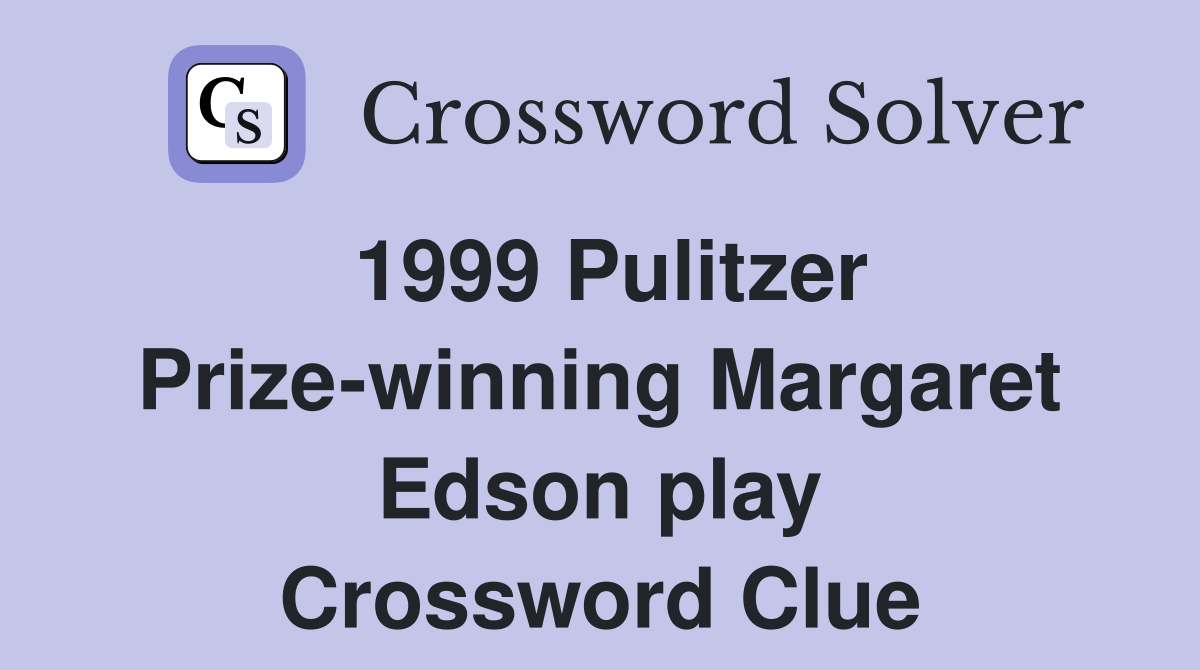 1999 Pulitzer Prize-winning Margaret Edson play Crossword Clue