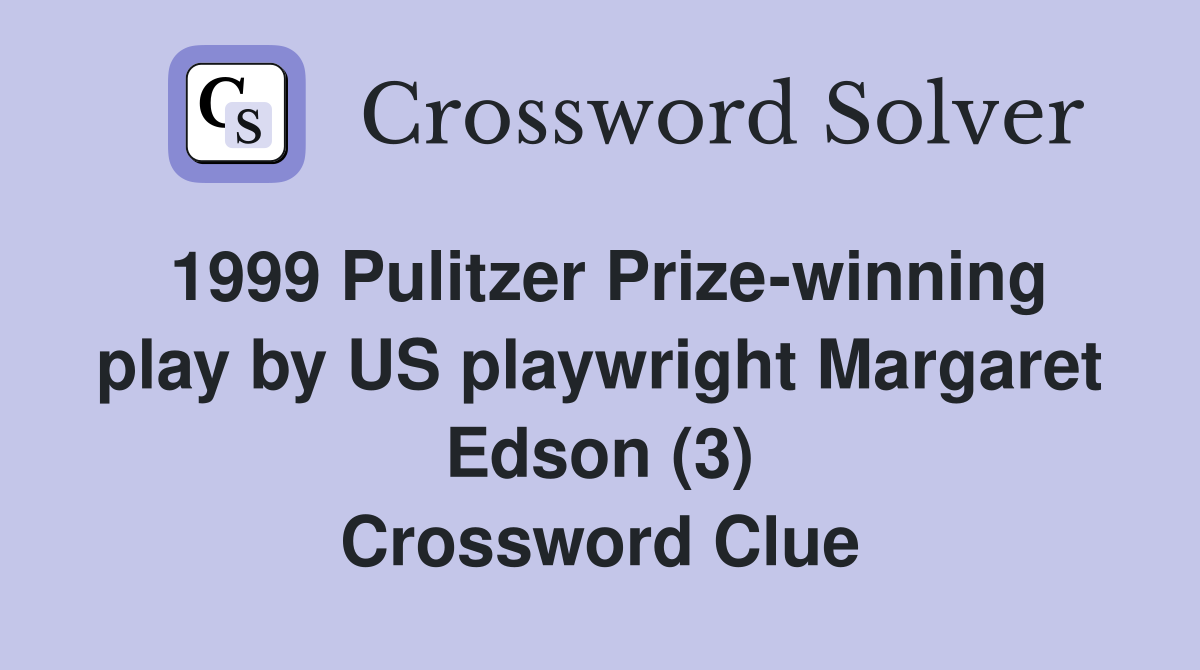 1999 Pulitzer Prize-winning play by US playwright Margaret Edson (3) Crossword Clue