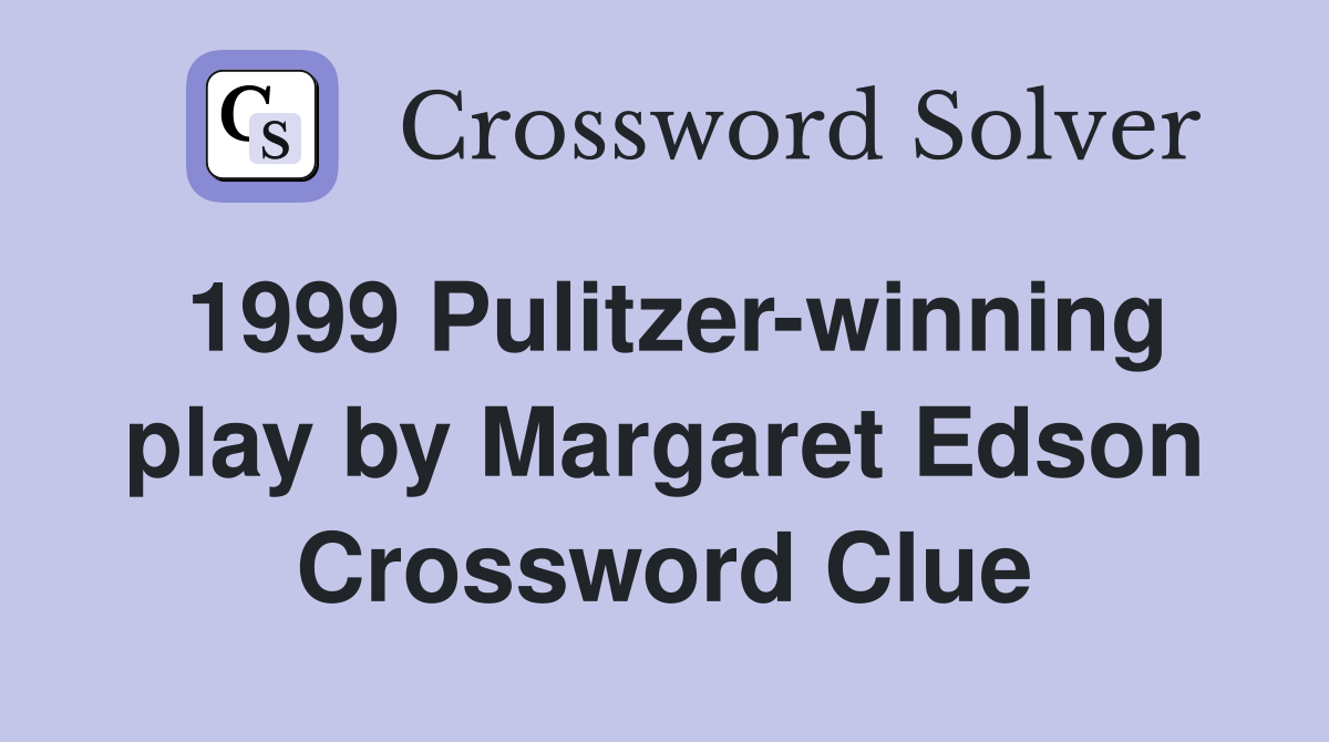 1999 Pulitzer-winning play by Margaret Edson Crossword Clue