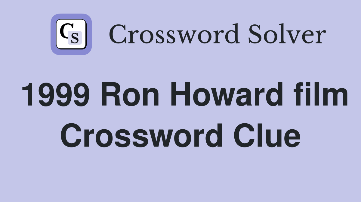 1999 Ron Howard film Crossword Clue