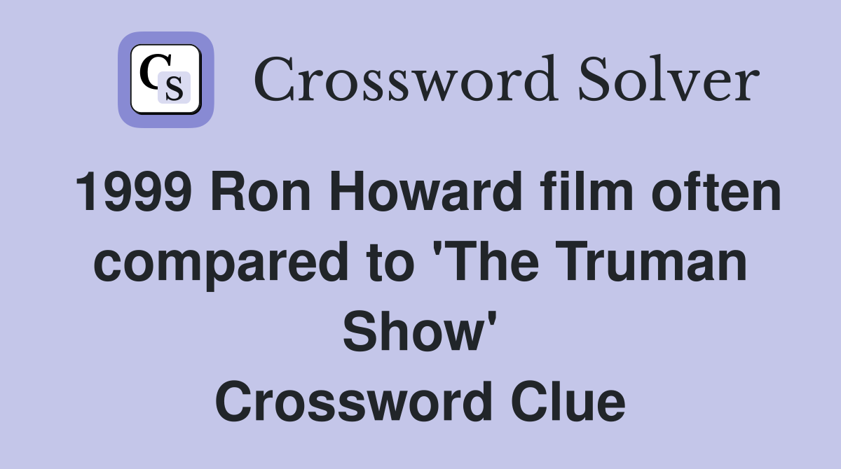 1999 Ron Howard film often compared to 'The Truman Show' Crossword Clue