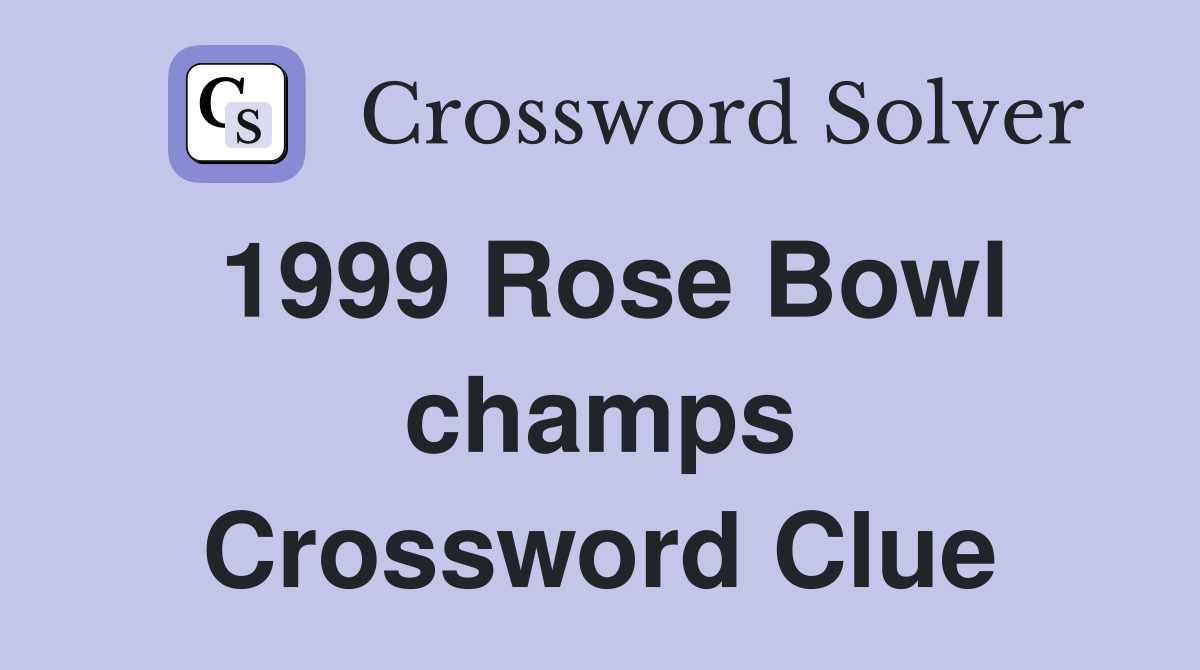 1999 Rose Bowl champs Crossword Clue