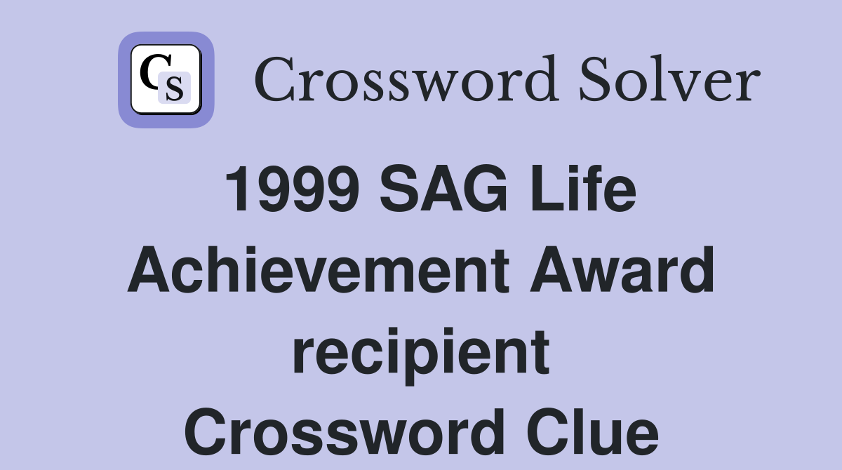 1999 SAG Life Achievement Award recipient Crossword Clue