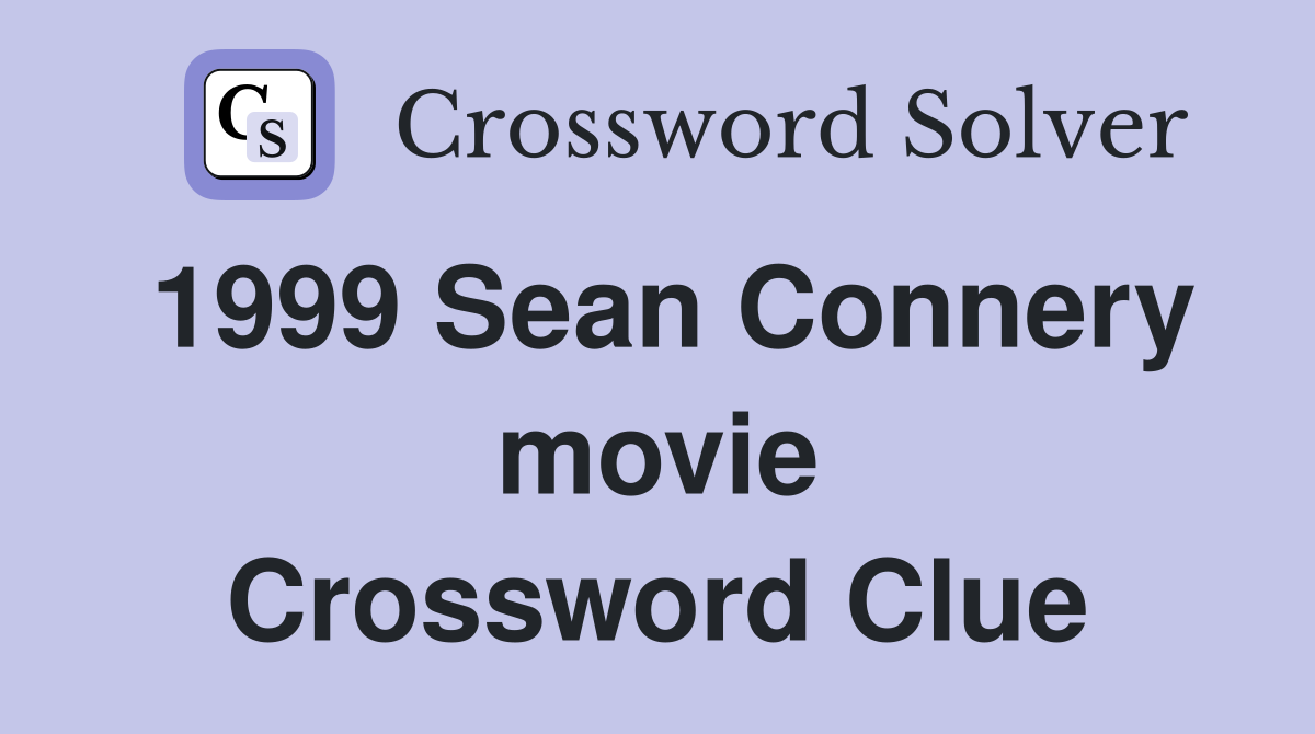 1999 Sean Connery movie Crossword Clue