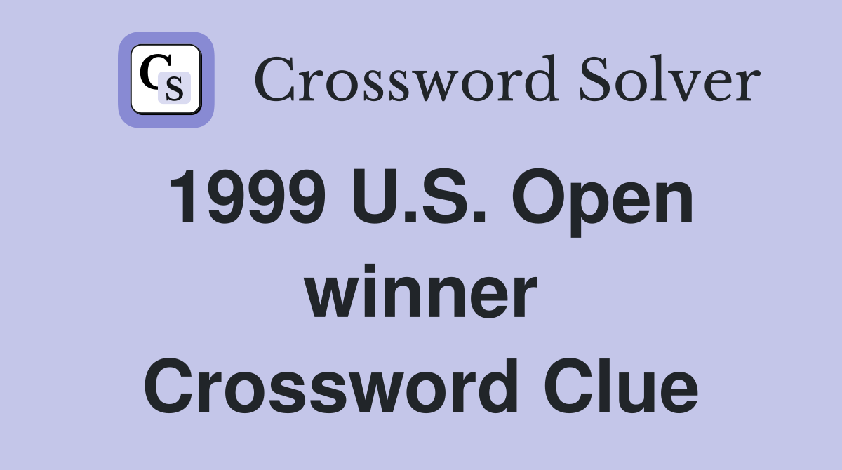 1999 U.S. Open winner Crossword Clue