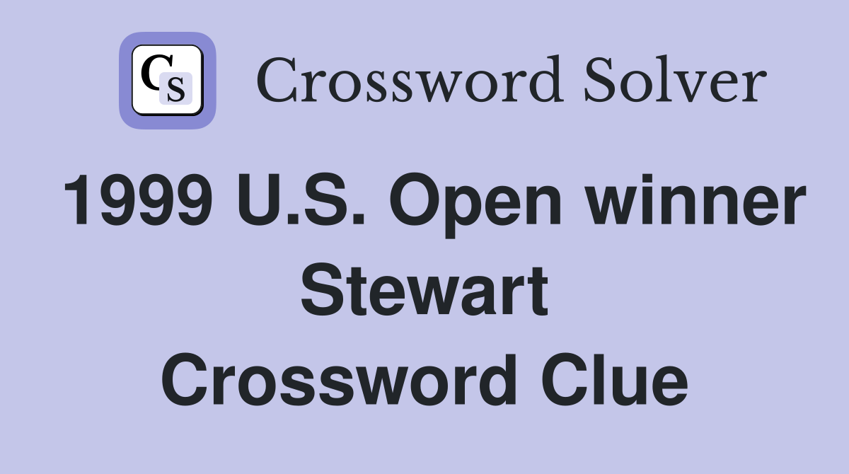 1999 U.S. Open winner Stewart Crossword Clue