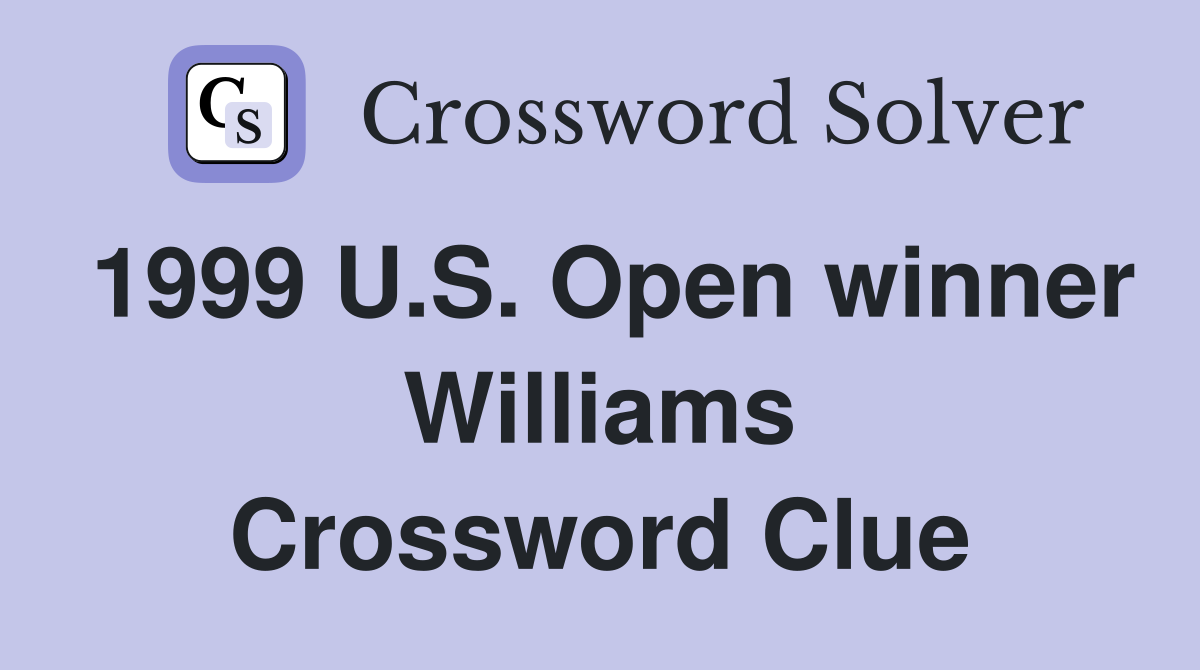 1999 U.S. Open winner Williams Crossword Clue