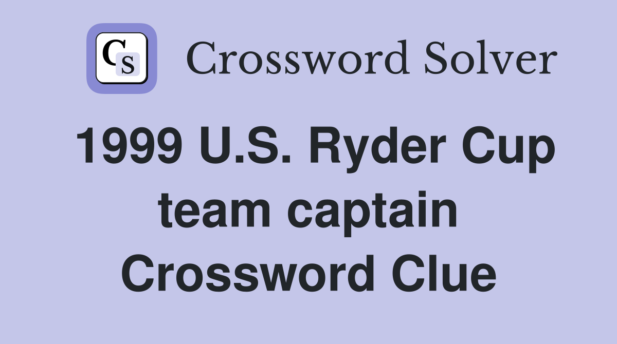 1999 U.S. Ryder Cup team captain Crossword Clue