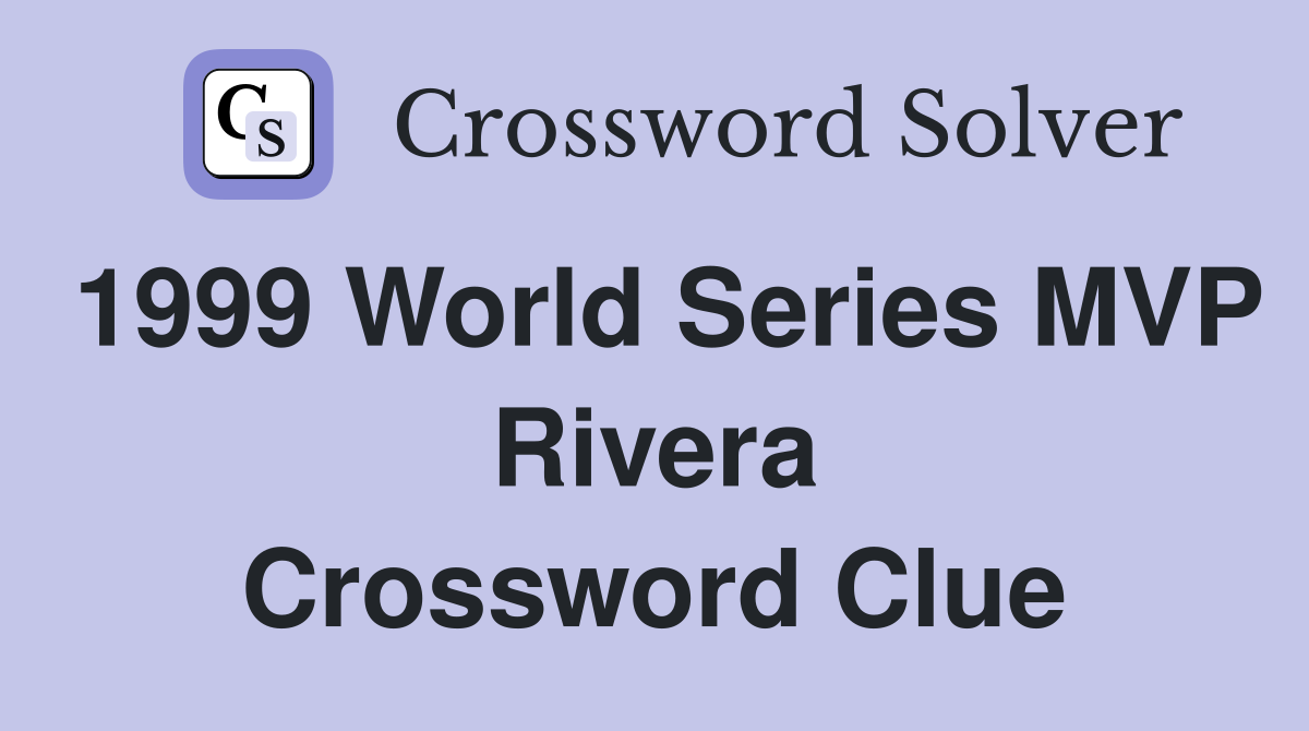 1999 World Series MVP Rivera Crossword Clue
