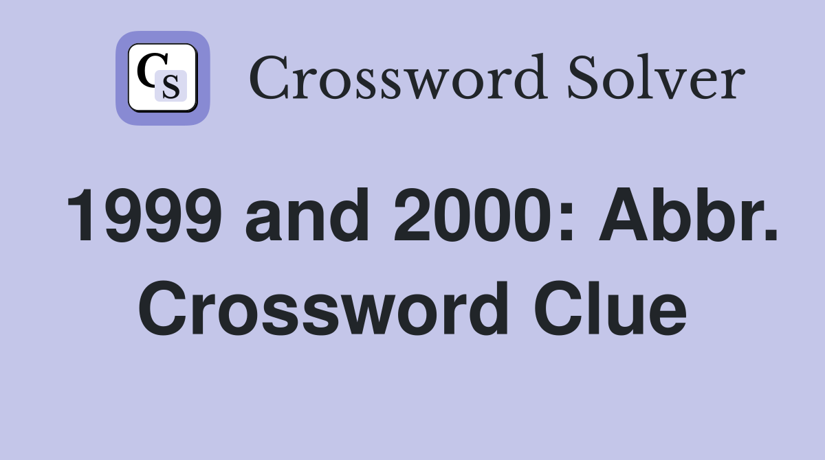 1999 and 2000: Abbr. Crossword Clue