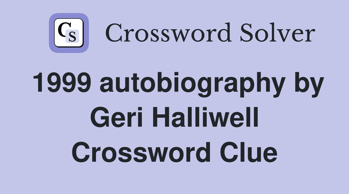 1999 autobiography by Geri Halliwell Crossword Clue