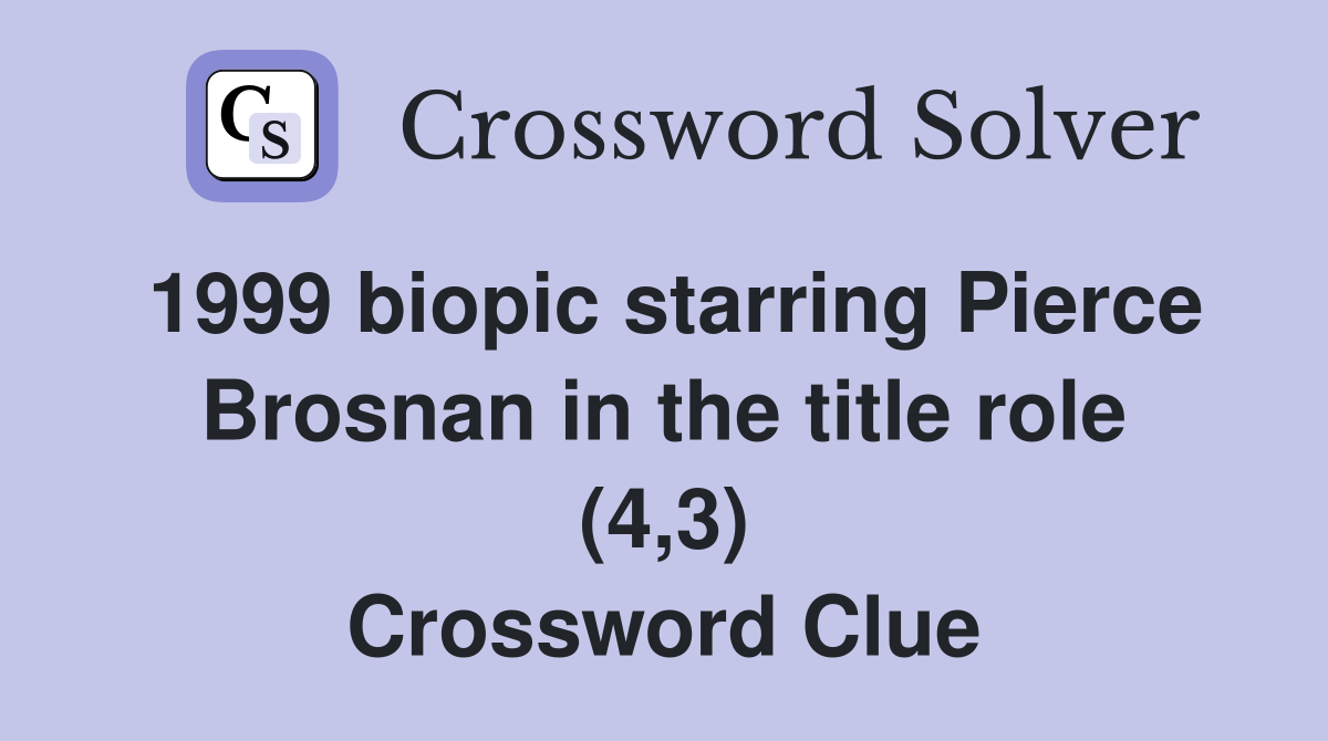1999 biopic starring Pierce Brosnan in the title role (4,3) Crossword Clue