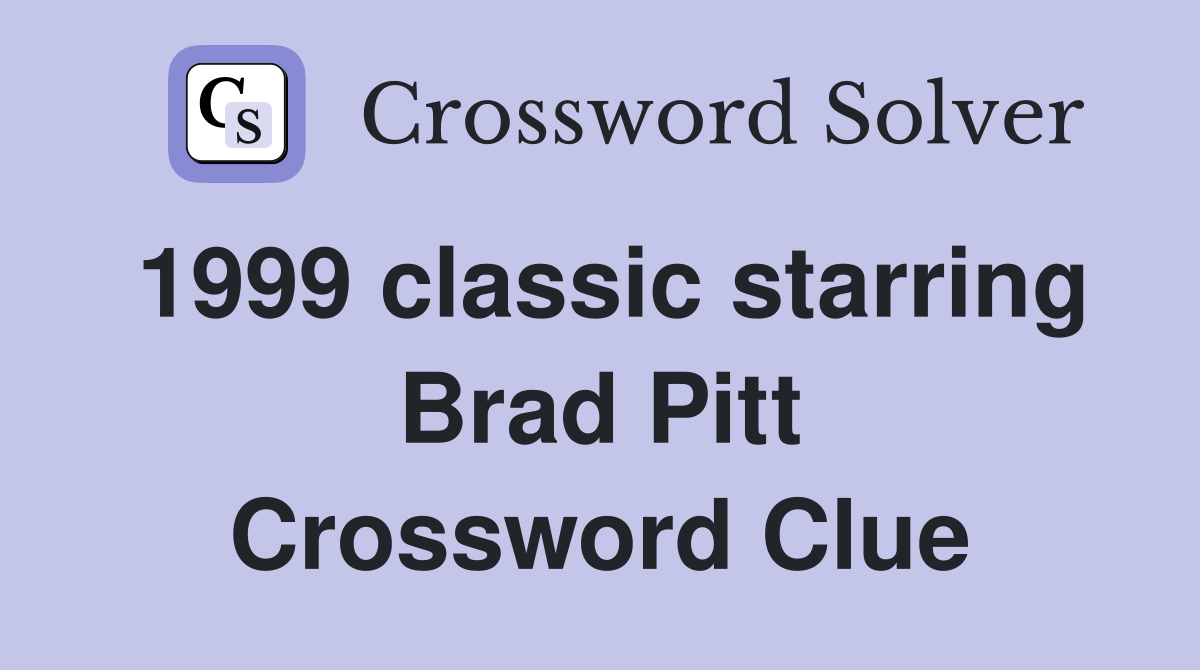 1999 classic starring Brad Pitt Crossword Clue