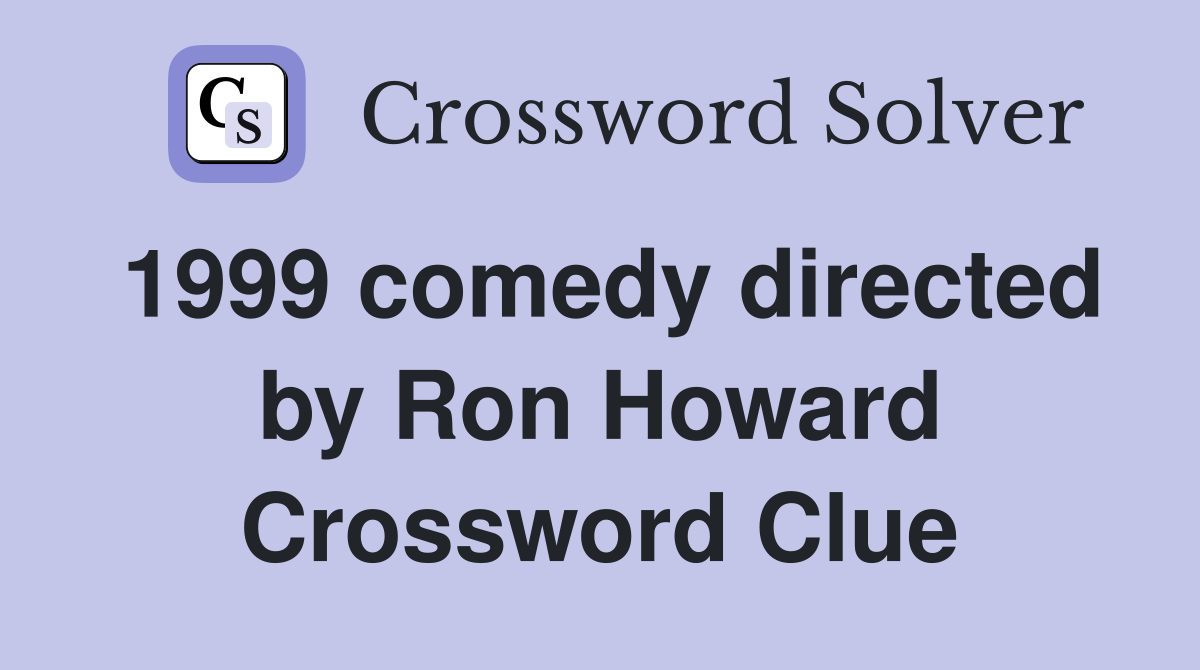 1999 comedy directed by Ron Howard Crossword Clue