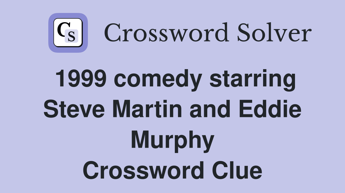 1999 comedy starring Steve Martin and Eddie Murphy Crossword Clue