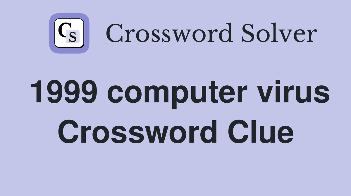 1999 computer virus Crossword Clue