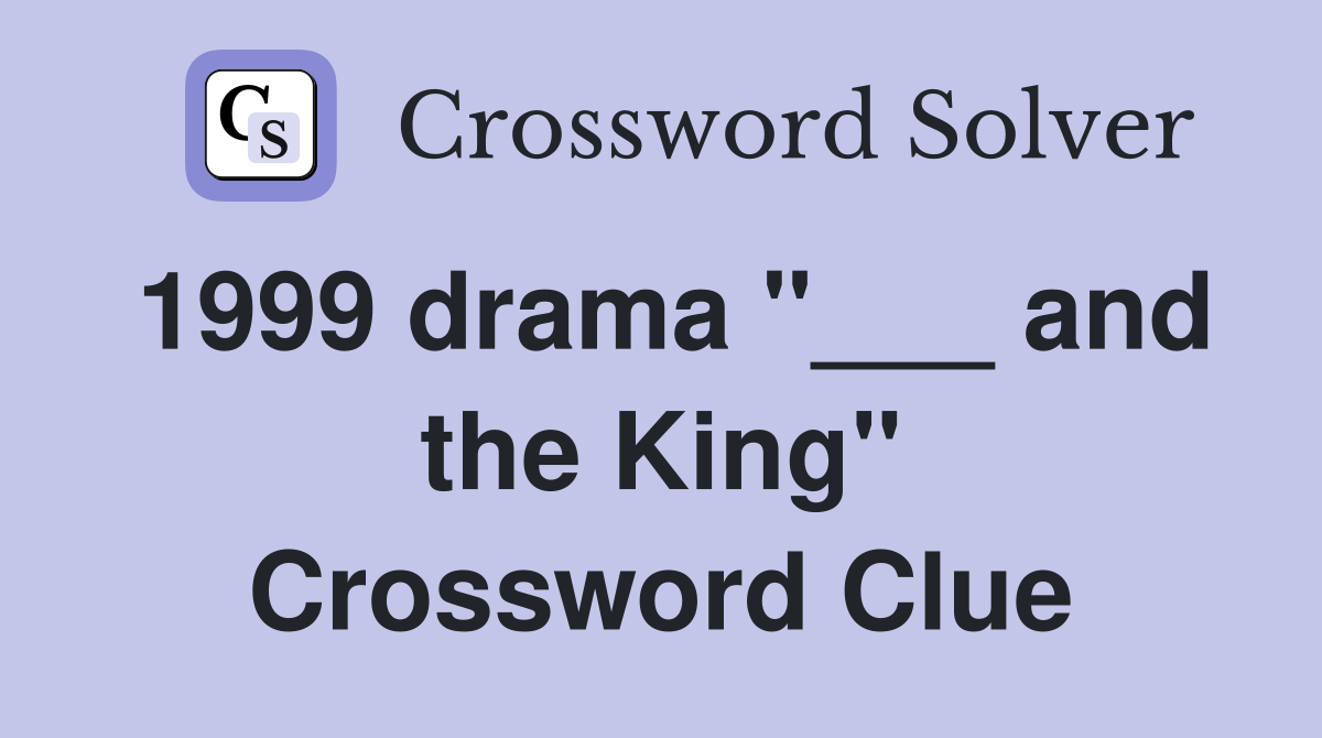 1999 drama "___ and the King" Crossword Clue