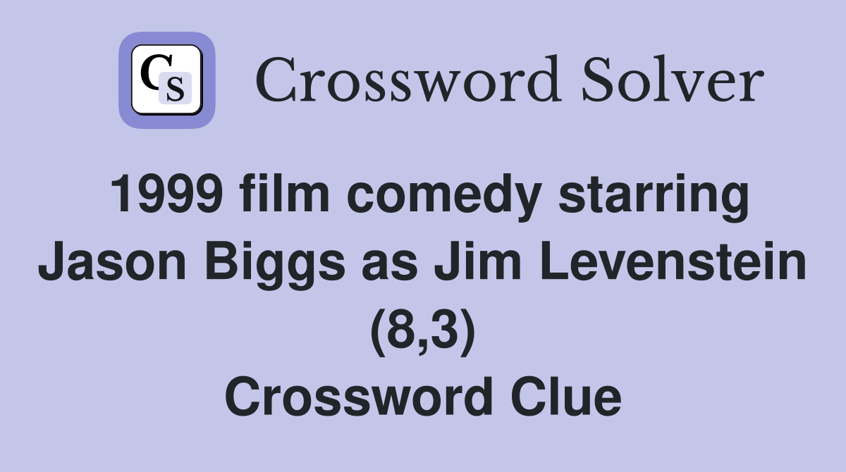 1999 film comedy starring Jason Biggs as Jim Levenstein (8,3) Crossword Clue