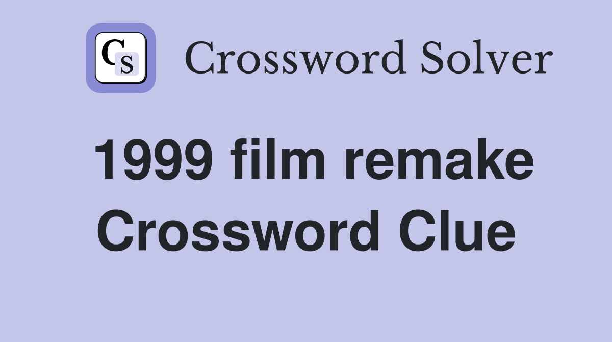 1999 film remake Crossword Clue