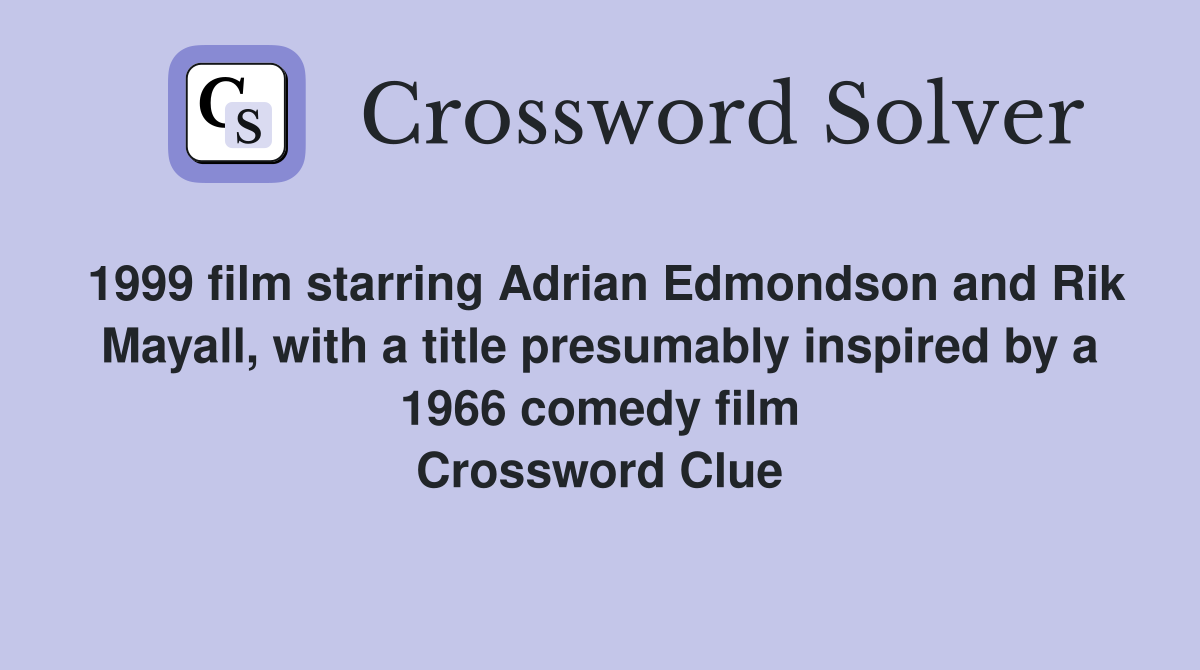 1999 film starring Adrian Edmondson and Rik Mayall, with a title presumably inspired by a 1966 comedy film Crossword Clue