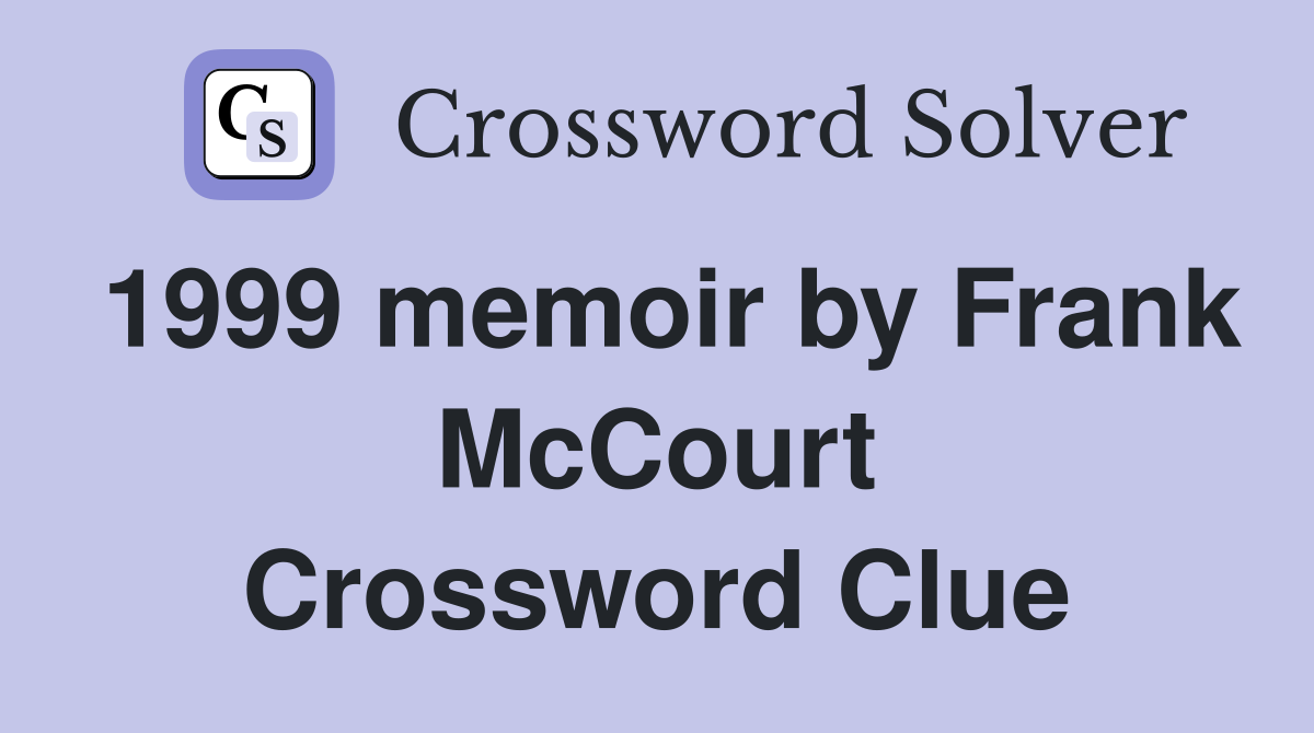 1999 memoir by Frank McCourt Crossword Clue