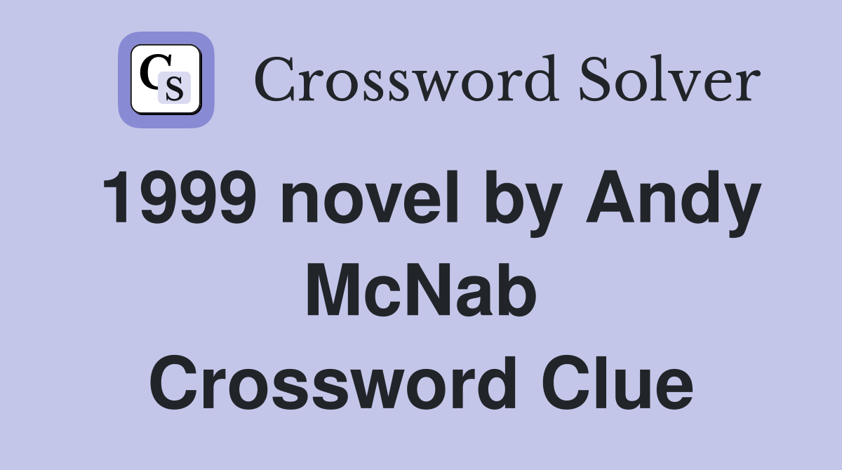 1999 novel by Andy McNab Crossword Clue